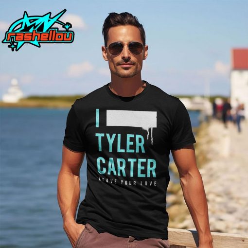 I Tyler Carter Leave Your Love Shirt