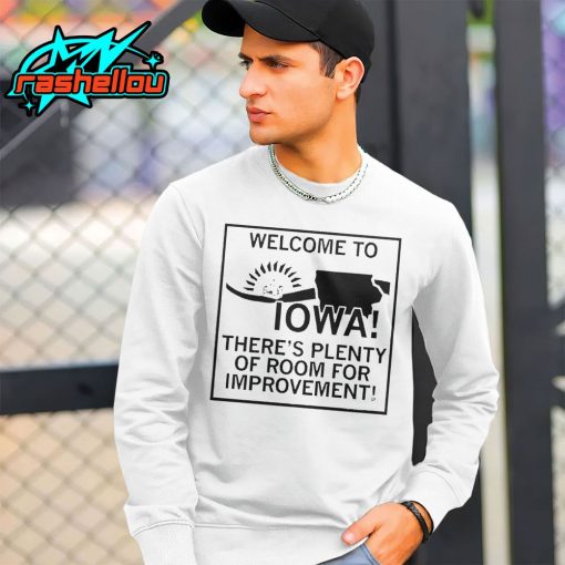 Welcome To Iowa There’s Plenty Of Room For Improvement Shirt