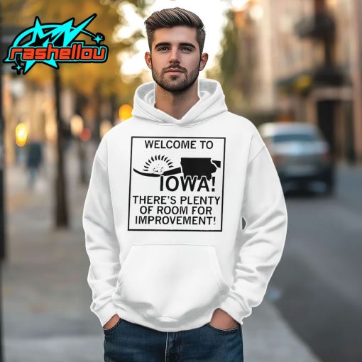 Welcome To Iowa There’s Plenty Of Room For Improvement Shirt